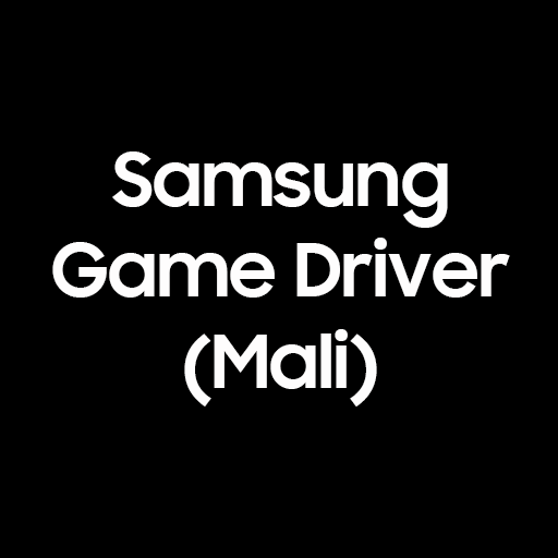 Samsung GameDriver Mali (S20/N20)